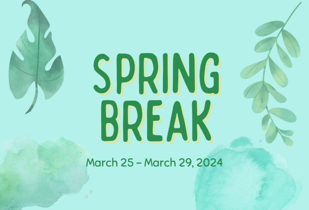 Spring Break March 25-29, 2024